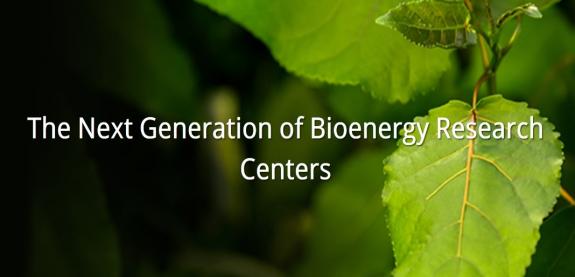 The Next Generation of Bioenergy Research Centers