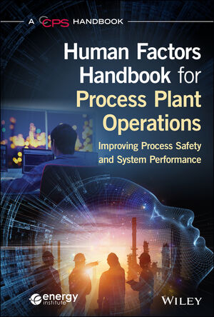 Human Factors Handbook for Process Plant Operations: Process Safety and System Performance | AIChE