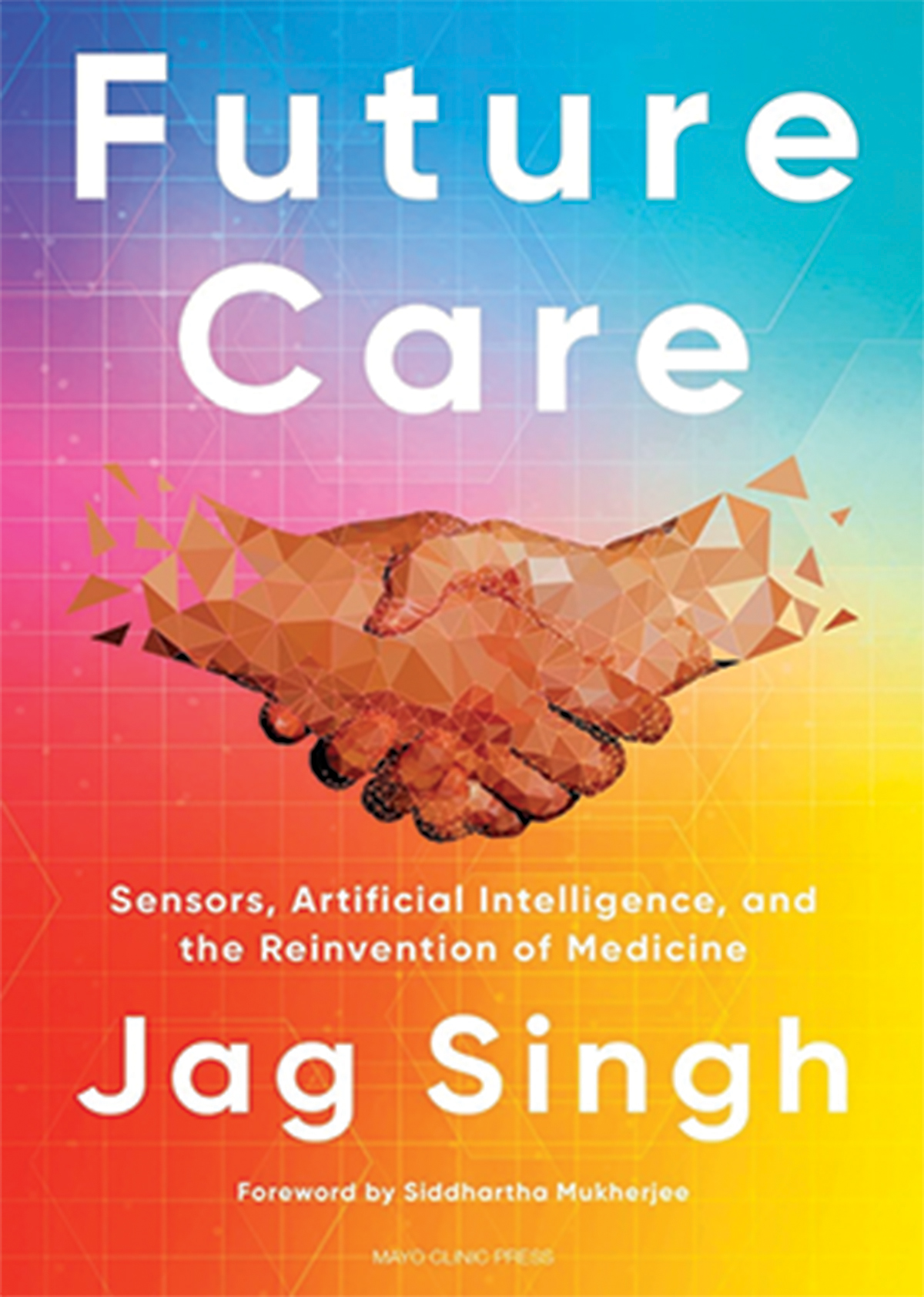 Future Care: Sensors, Artificial Intelligence, and the Reinvention of Medicine