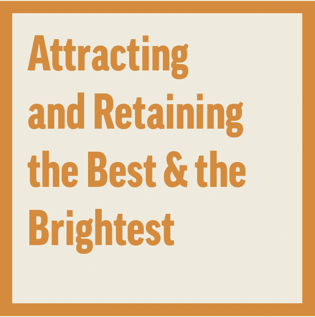Attracting and Retaining the Best & the Brightest