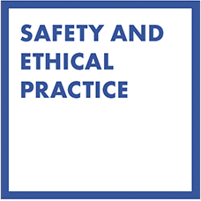 Safety and Ethical Practice